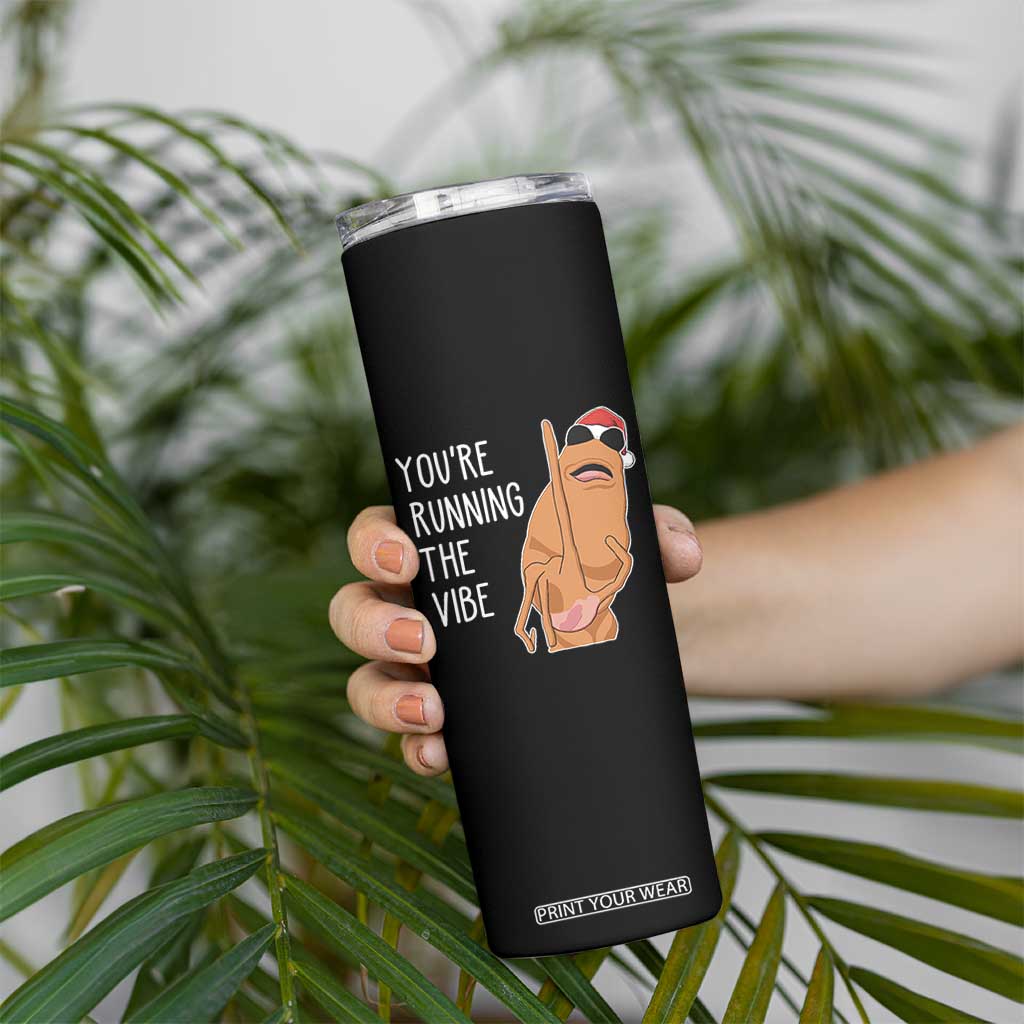 Marcus The Worm Robert Meme Christmas Skinny Tumbler You Are Running The Vibe TS14 Print Your Wear