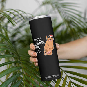 Marcus The Worm Robert Meme Christmas Skinny Tumbler You Are Running The Vibe - Print Your Wear