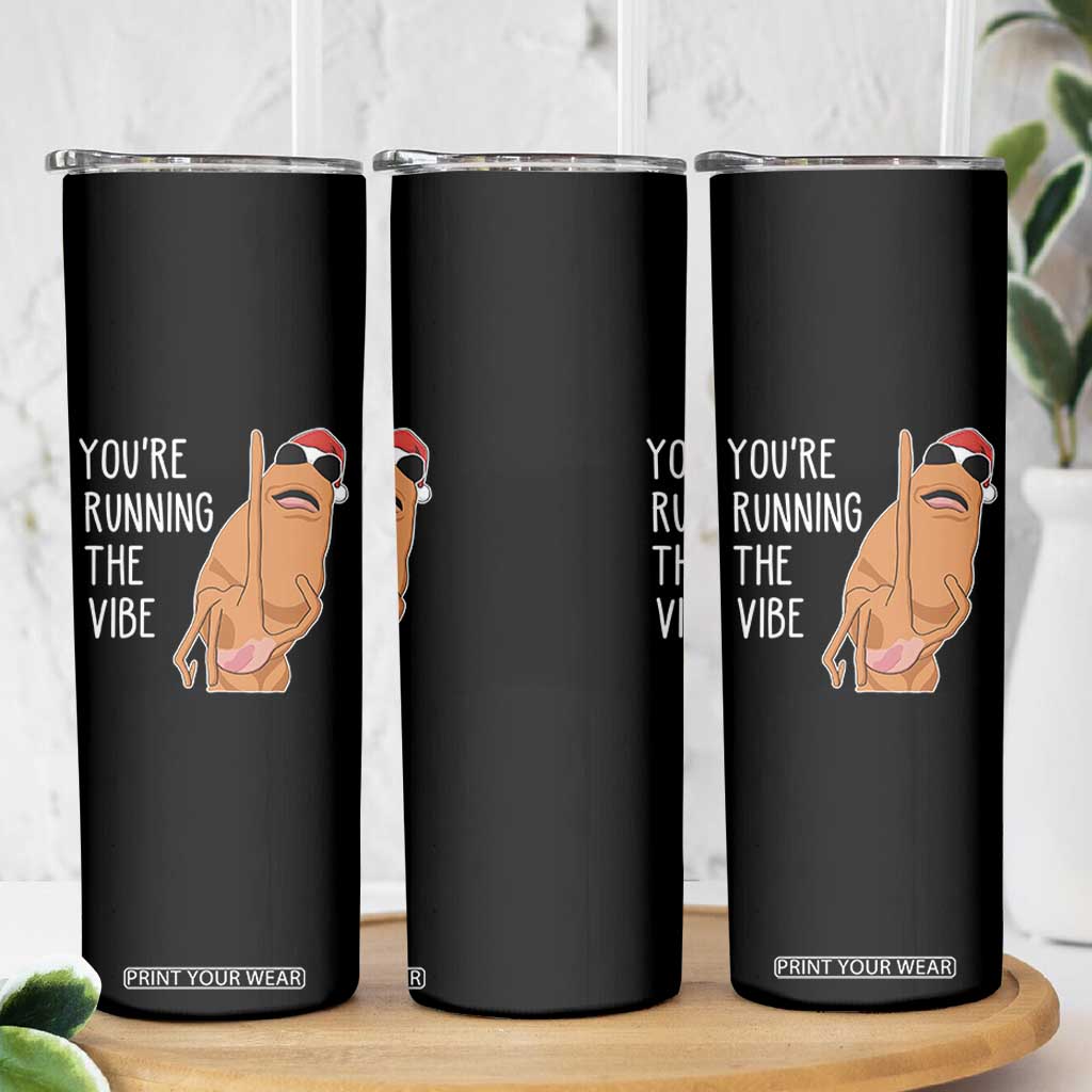 Marcus The Worm Robert Meme Christmas Skinny Tumbler You Are Running The Vibe - Print Your Wear