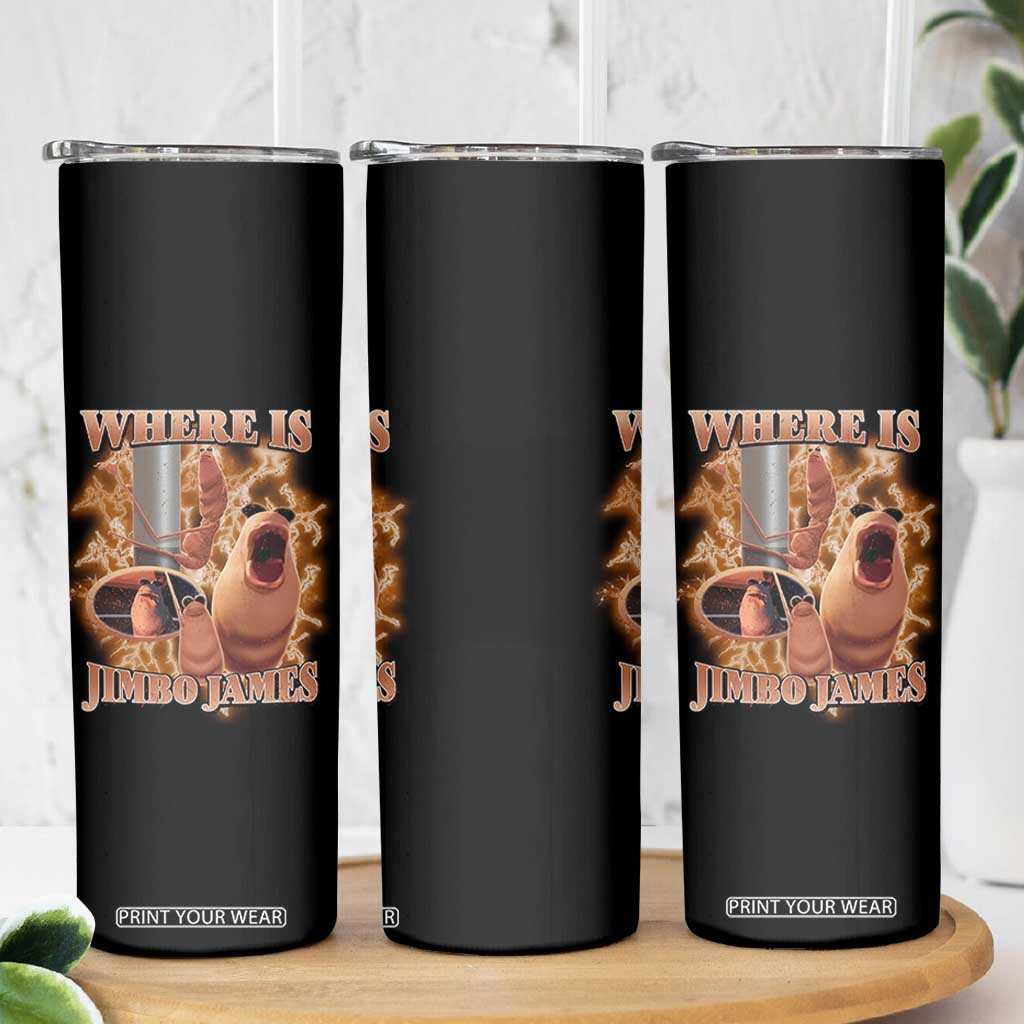 Marcus The Worm Meme Skinny Tumbler Where Is Jimbo James TS14 Print Your Wear