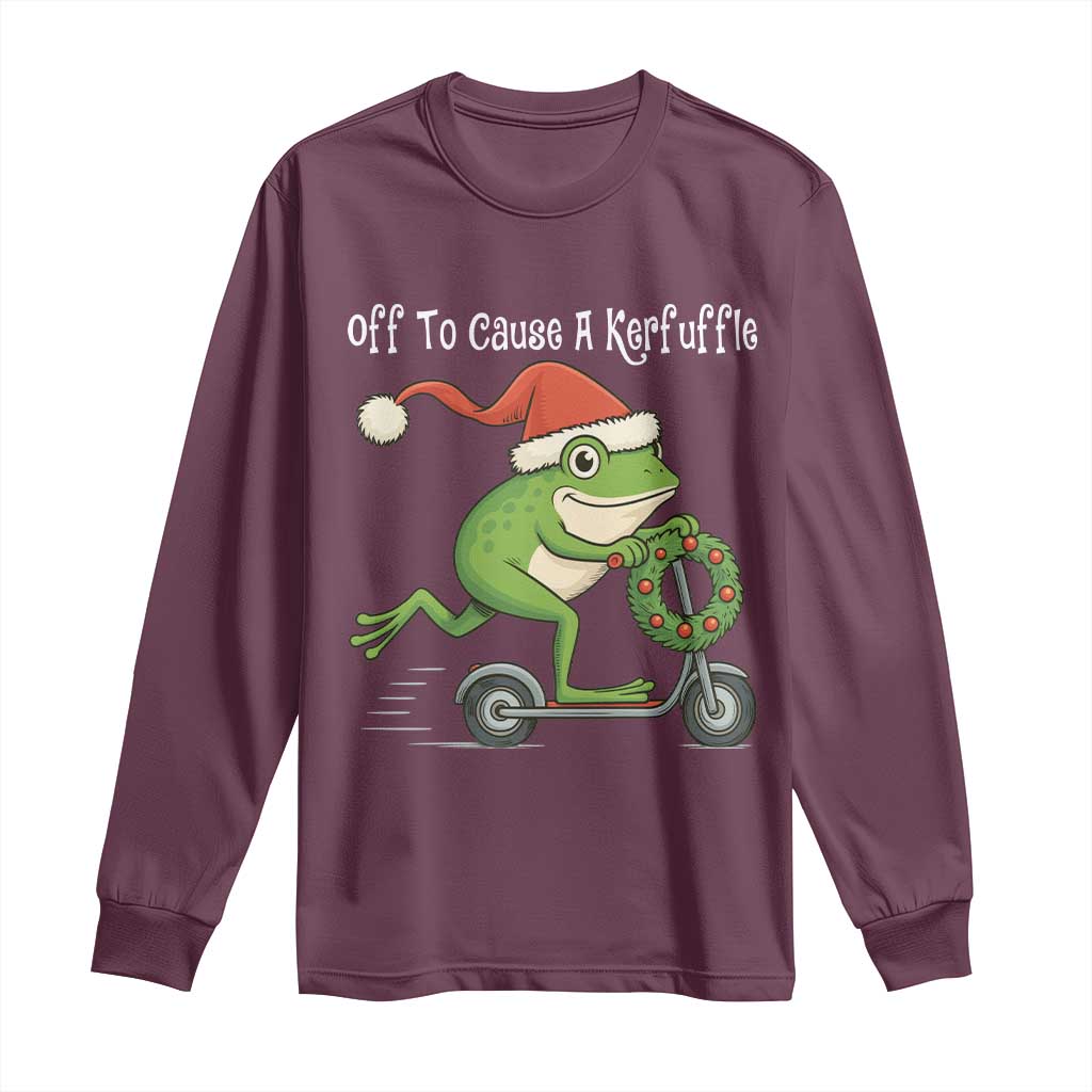 Off To Cause A Kerfuffle Long Sleeve Shirt Funny Frog Christmas TS14 Maroon Print Your Wear