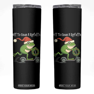 Off To Cause A Kerfuffle Skinny Tumbler Funny Frog Christmas TS14 Black Print Your Wear