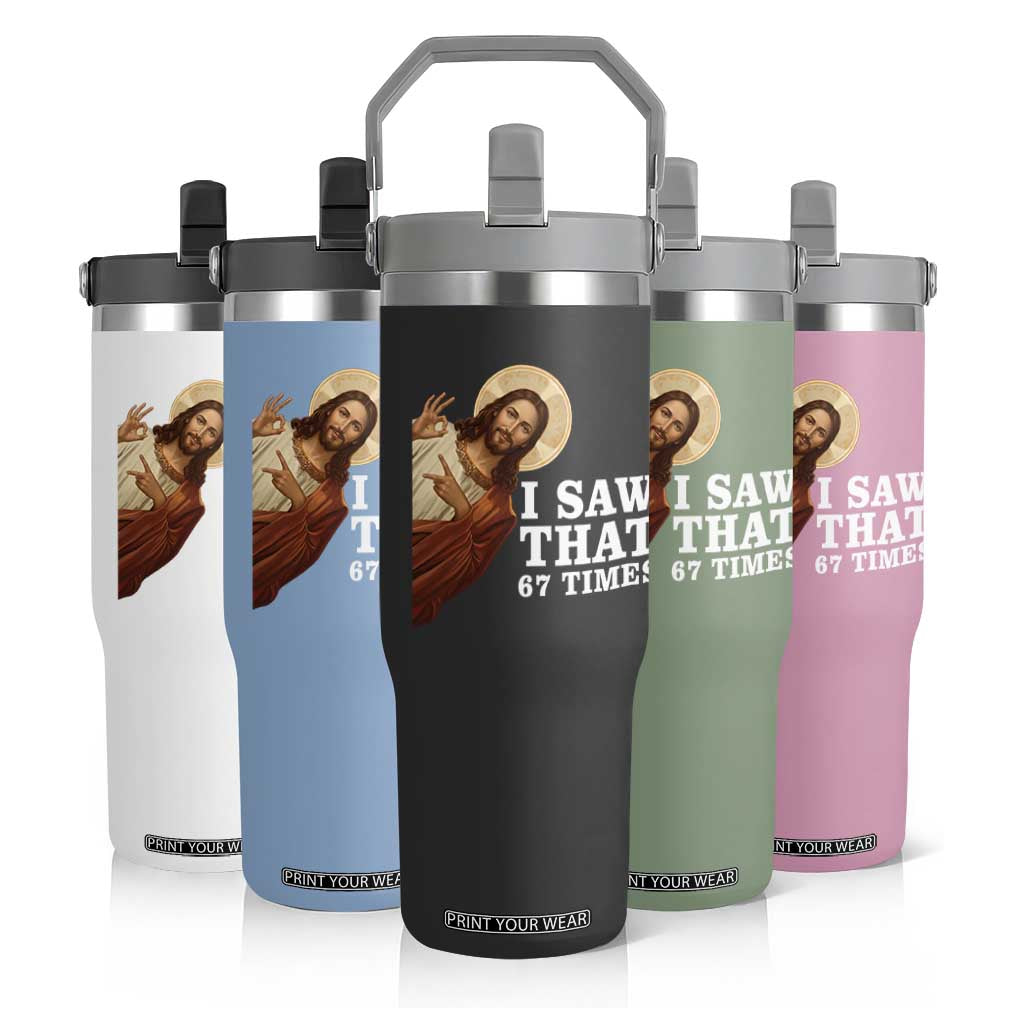 Funny Six Seven Meme Flip Straw Tumbler I Saw That 67 Times TS14 Print Your Wear