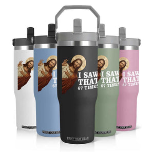 Funny Six Seven Meme Flip Straw Tumbler I Saw That 67 Times TS14 Print Your Wear