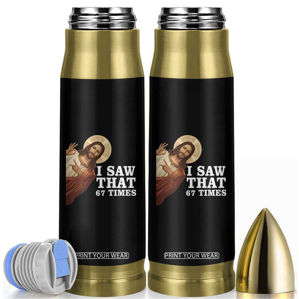 Funny Six Seven Meme Bullet Tumbler I Saw That 67 Times TS14 Black Print Your Wear