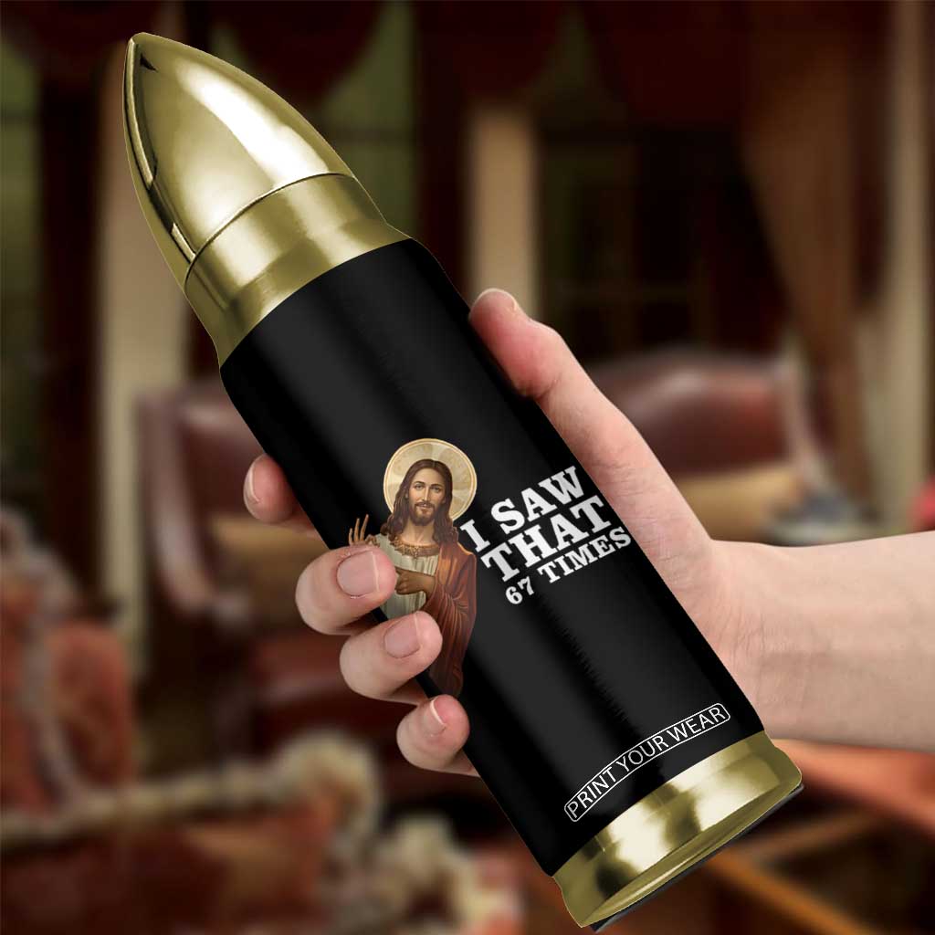 Funny Six Seven Meme Bullet Tumbler I Saw That 67 Times TS14 Print Your Wear