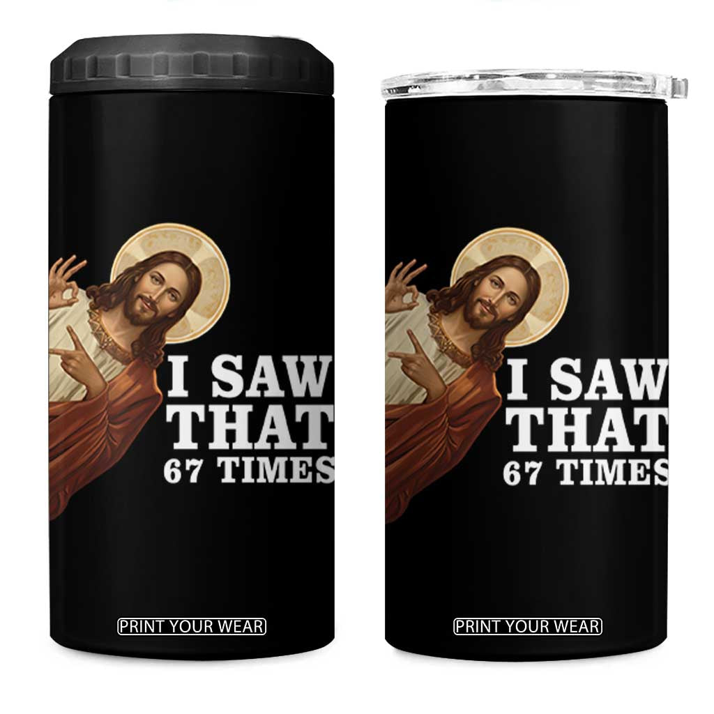 Funny Six Seven Meme 4 in 1 Can Cooler Tumbler I Saw That 67 Times TS14 One Size: 16 oz Black Print Your Wear