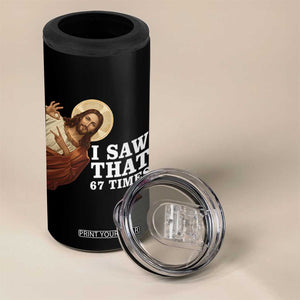 Funny Six Seven Meme 4 in 1 Can Cooler Tumbler I Saw That 67 Times TS14 Print Your Wear