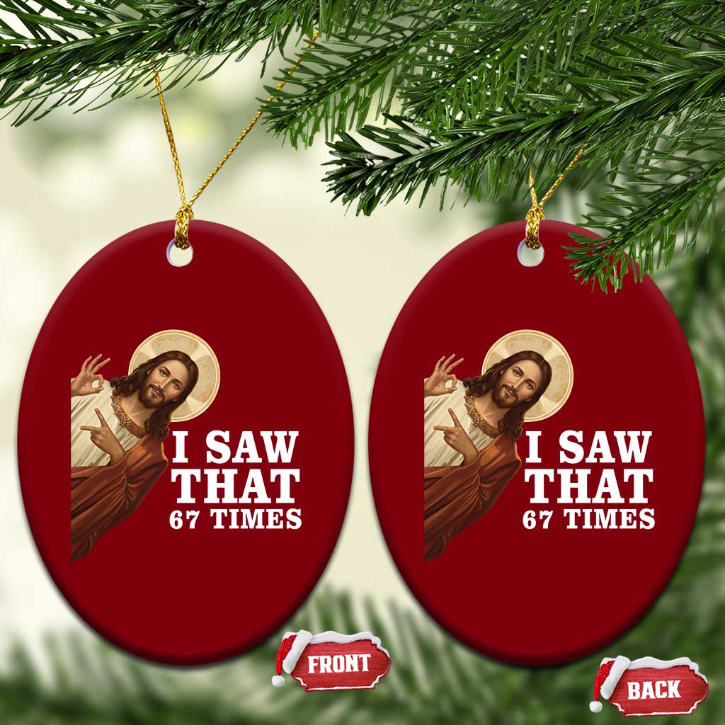 Funny Six Seven Meme Ceramic Ornament I Saw That 67 Times TS14 Print Your Wear