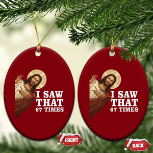 Funny Six Seven Meme Ceramic Ornament I Saw That 67 Times TS14 Print Your Wear