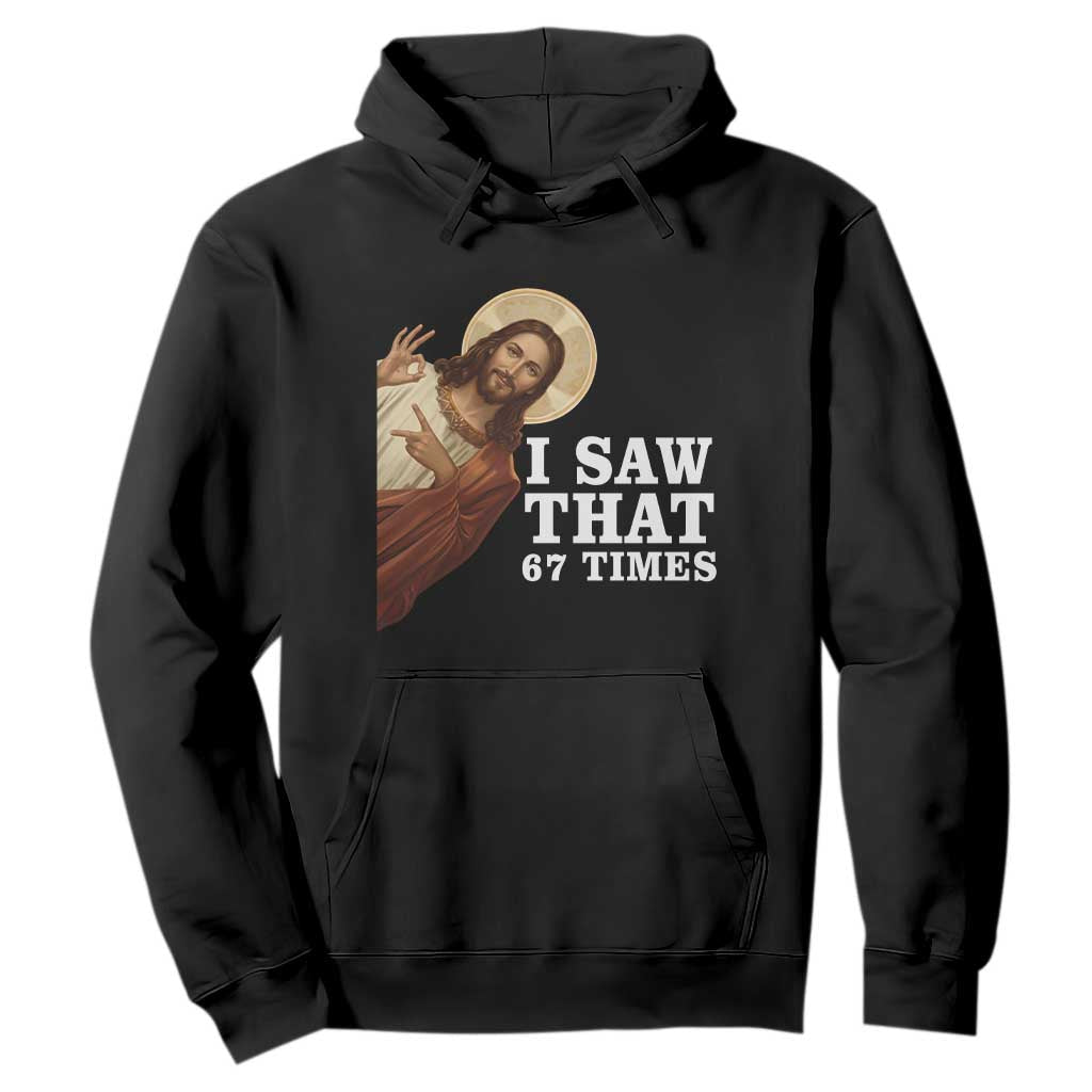 Funny Six Seven Meme Hoodie I Saw That 67 Times TS14 Black Print Your Wear