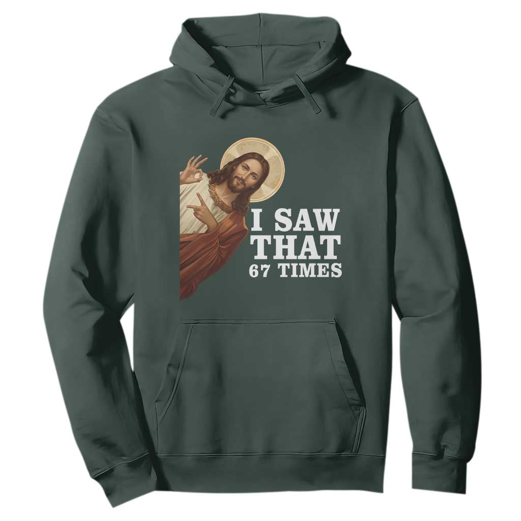 Funny Six Seven Meme Hoodie I Saw That 67 Times TS14 Dark Forest Green Print Your Wear