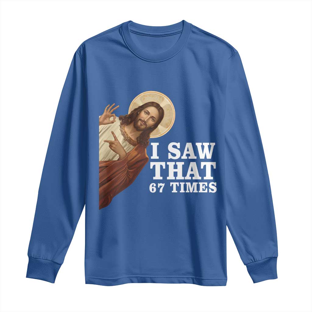 Funny Six Seven Meme Long Sleeve Shirt I Saw That 67 Times TS14 Royal Blue Print Your Wear