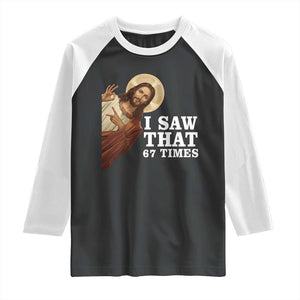 Funny Six Seven Meme Raglan Shirt I Saw That 67 Times TS14 Black White Print Your Wear