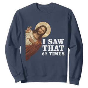 Funny Six Seven Meme Sweatshirt I Saw That 67 Times TS14 Navy Print Your Wear