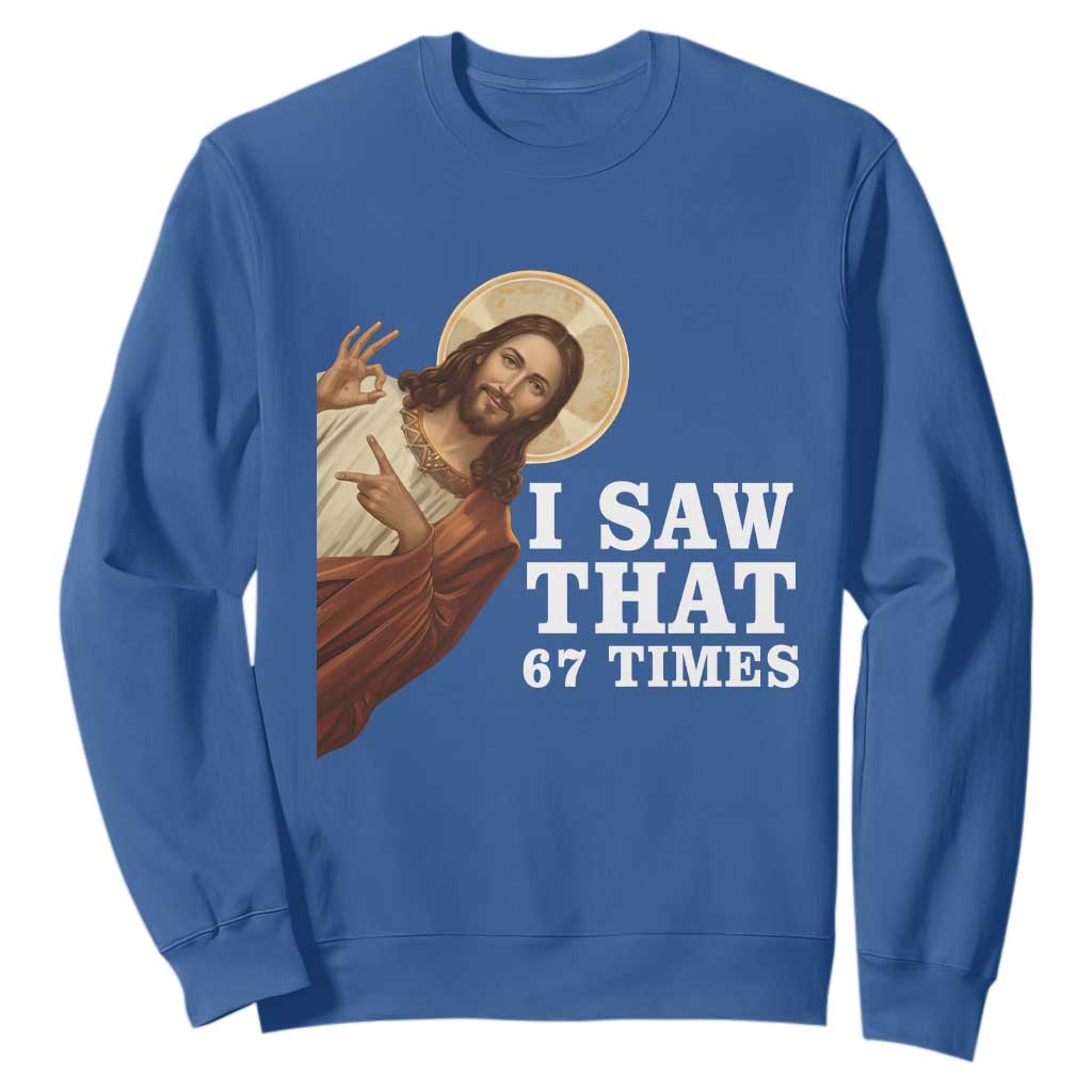Funny Six Seven Meme Sweatshirt I Saw That 67 Times TS14 Royal Blue Print Your Wear