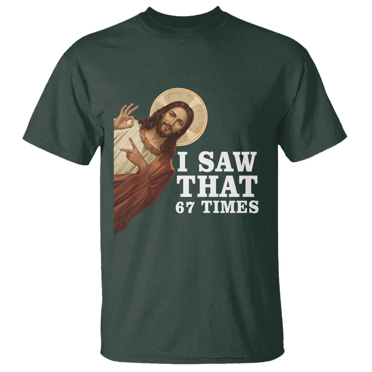 Funny Six Seven Meme T Shirt I Saw That 67 Times TS14 Dark Forest Green Print Your Wear