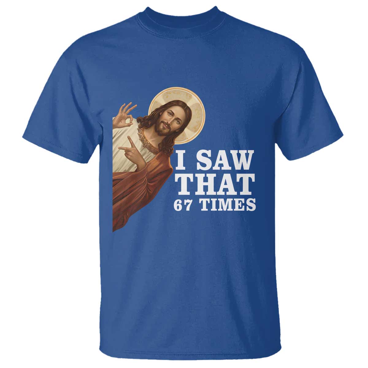 Funny Six Seven Meme T Shirt I Saw That 67 Times TS14 Royal Blue Print Your Wear