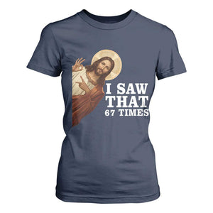 Funny Six Seven Meme T Shirt For Women I Saw That 67 Times TS14 Navy Print Your Wear