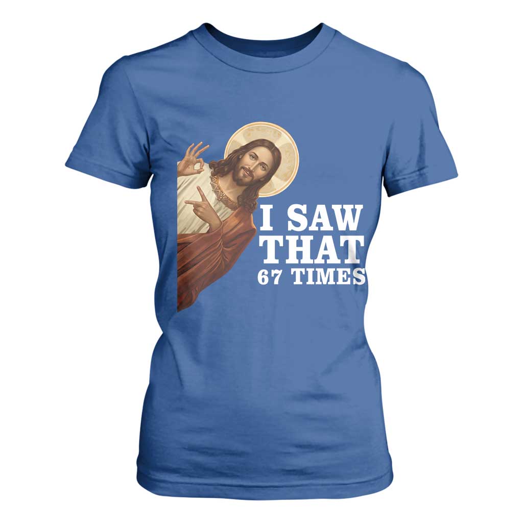 Funny Six Seven Meme T Shirt For Women I Saw That 67 Times TS14 Royal Blue Print Your Wear