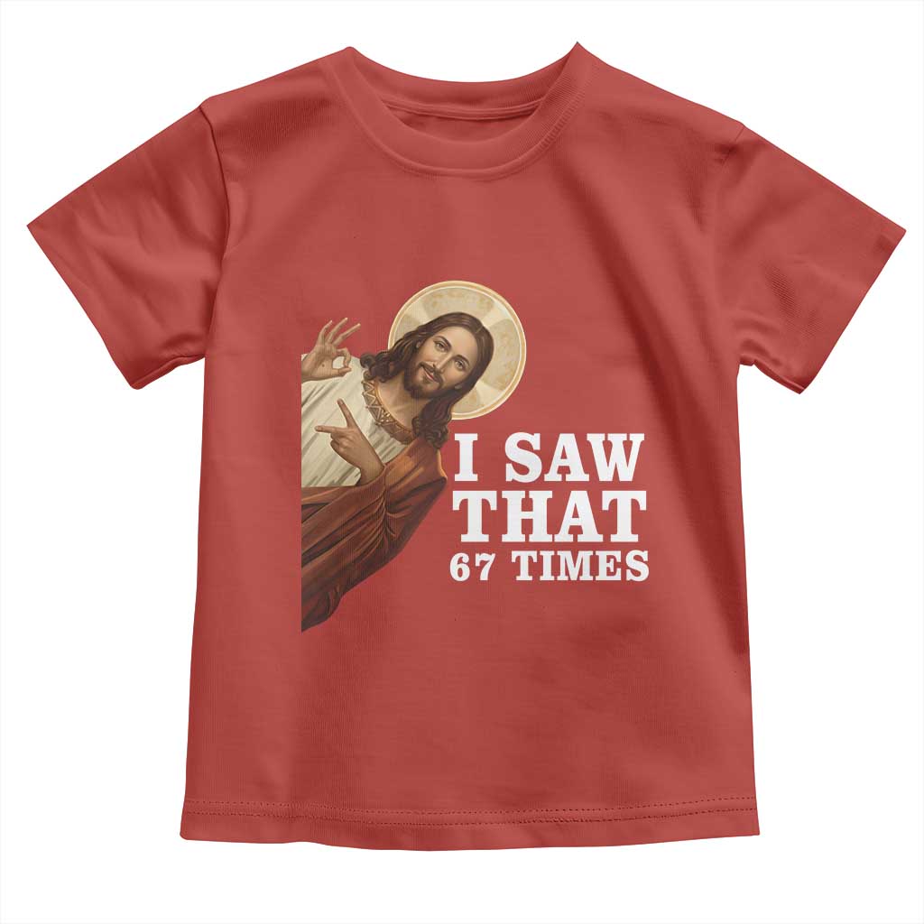 Funny Six Seven Meme Toddler T Shirt I Saw That 67 Times TS14 Red Print Your Wear