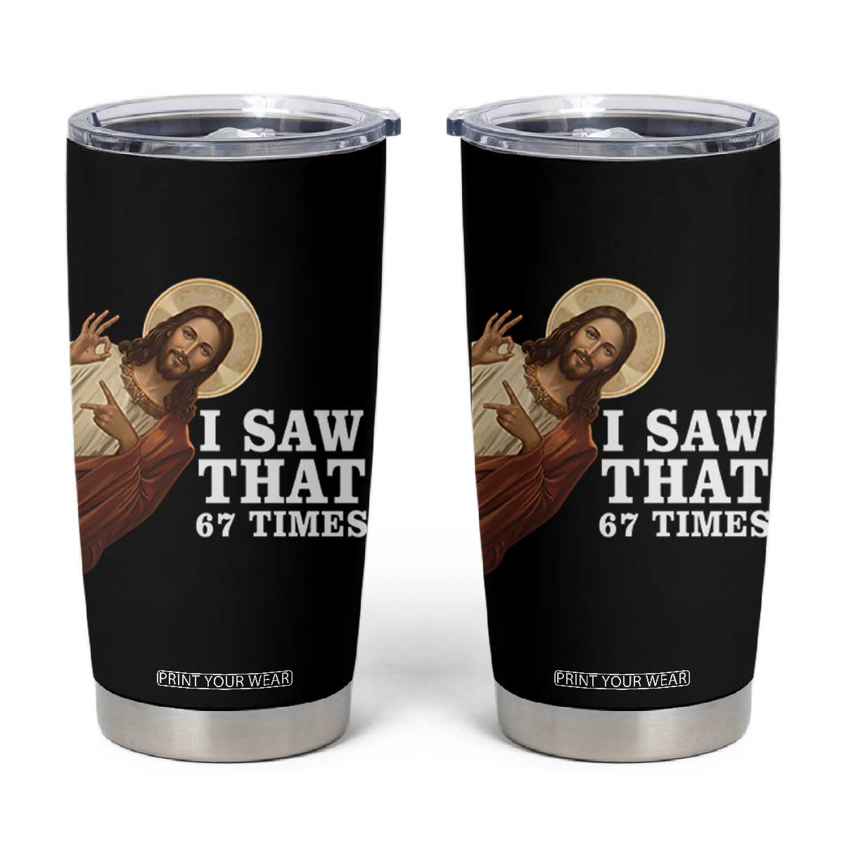 Funny Six Seven Meme Tumbler Cup I Saw That 67 Times TS14 Black Print Your Wear