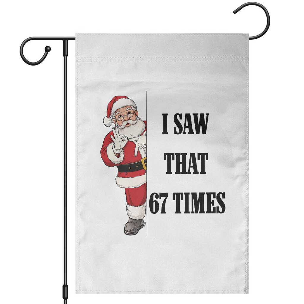 67 Six Seven Santa Christmas Meme Garden Flag I Saw That TS14 White Print Your Wear