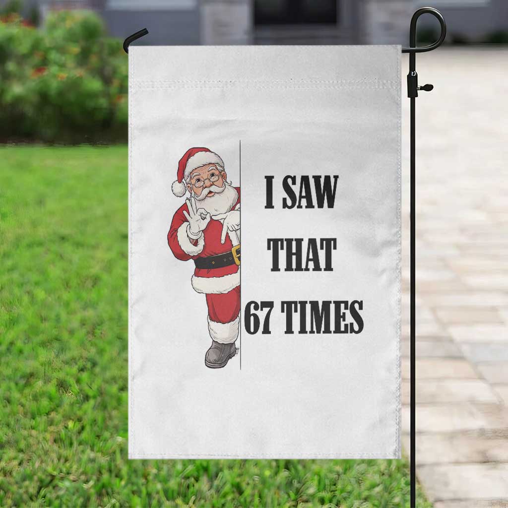 67 Six Seven Santa Christmas Meme Garden Flag I Saw That TS14 Print Your Wear