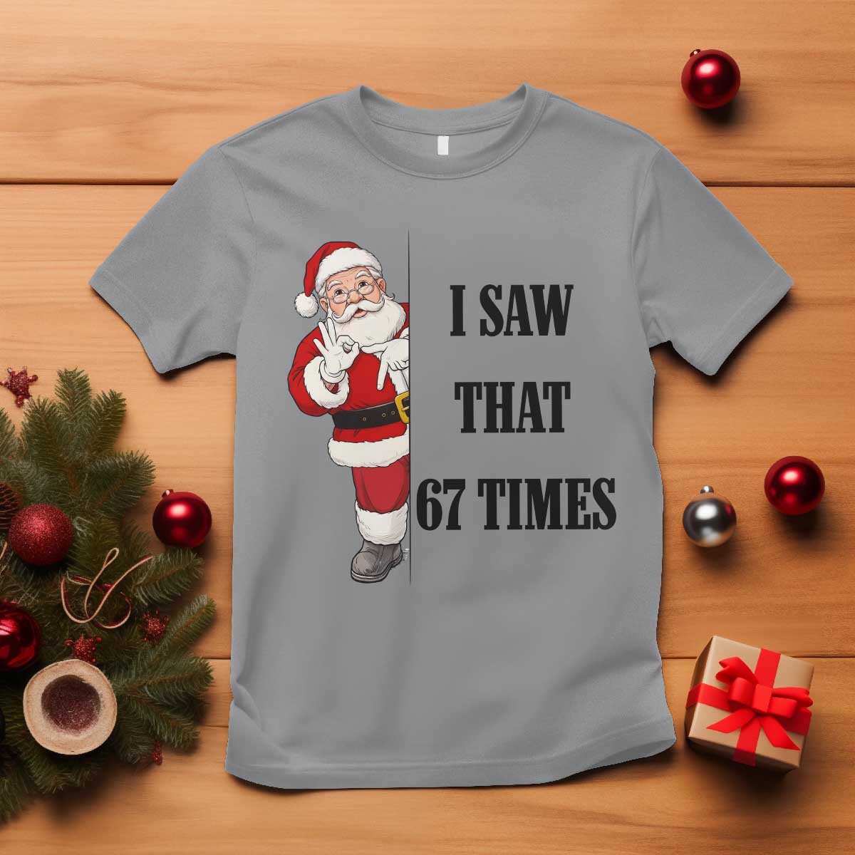 67 Six Seven Santa Christmas Meme T Shirt I Saw That TS14 Sport Gray Print Your Wear