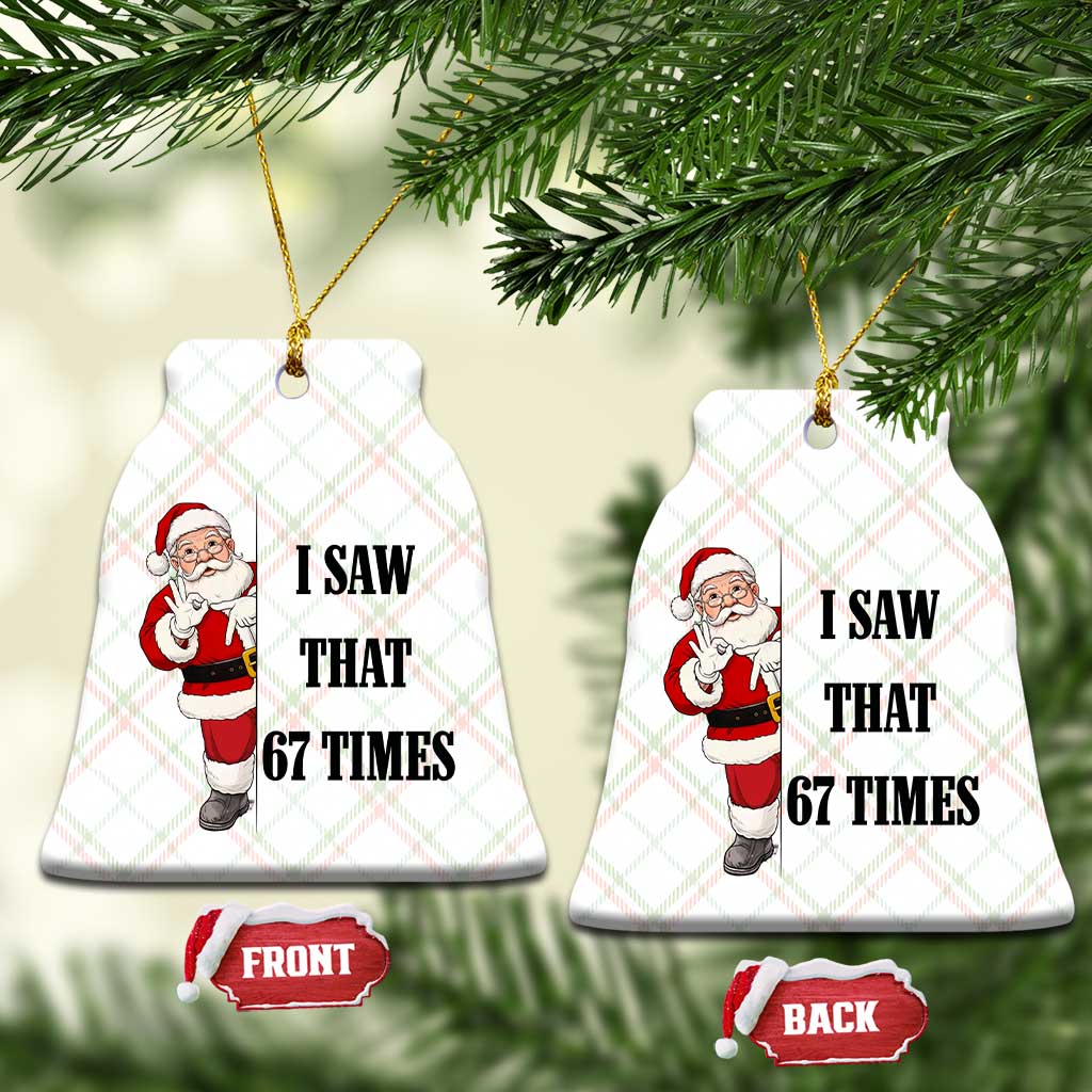 67 Six Seven Santa Christmas Meme Ceramic Ornament I Saw That TS14 Print Your Wear