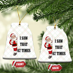 67 Six Seven Santa Christmas Meme Ceramic Ornament I Saw That TS14 Print Your Wear