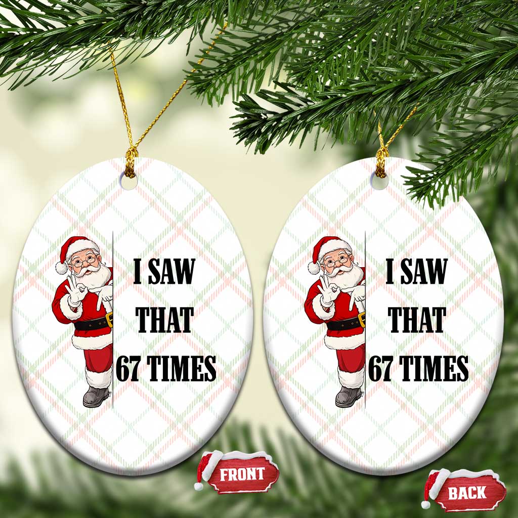 67 Six Seven Santa Christmas Meme Ceramic Ornament I Saw That TS14 Print Your Wear