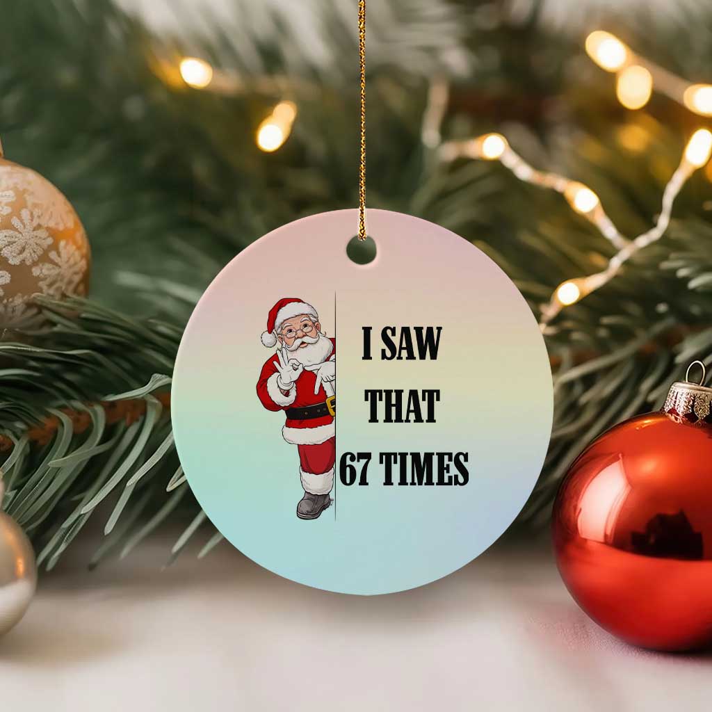 67 Six Seven Santa Christmas Meme Ceramic Ornament I Saw That TS14 1pc Pastel Print Your Wear