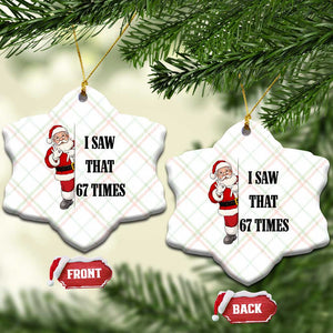 67 Six Seven Santa Christmas Meme Ceramic Ornament I Saw That TS14 Print Your Wear