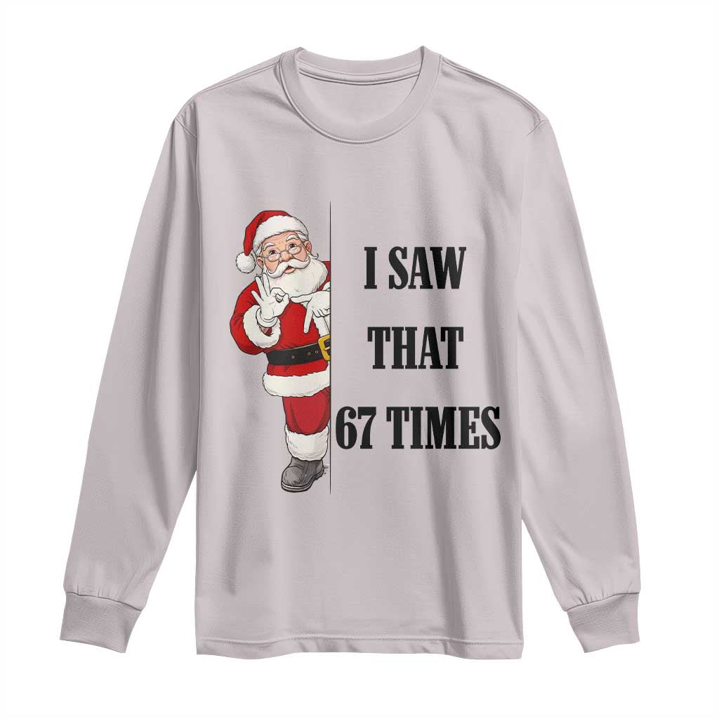 67 Six Seven Santa Christmas Meme Long Sleeve Shirt I Saw That TS14 Ice Gray Print Your Wear