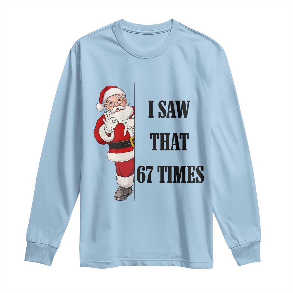 67 Six Seven Santa Christmas Meme Long Sleeve Shirt I Saw That TS14 Light Blue Print Your Wear