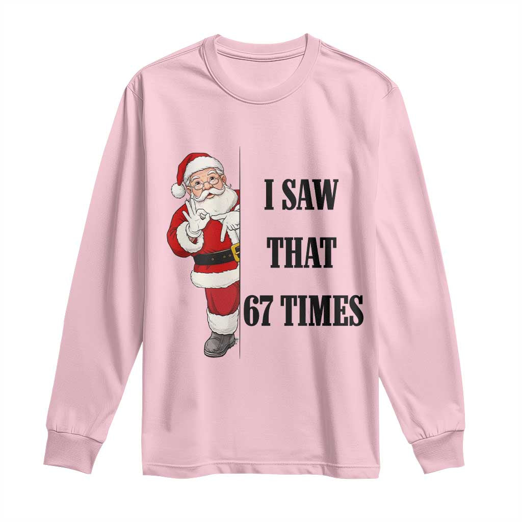 67 Six Seven Santa Christmas Meme Long Sleeve Shirt I Saw That TS14 Light Pink Print Your Wear