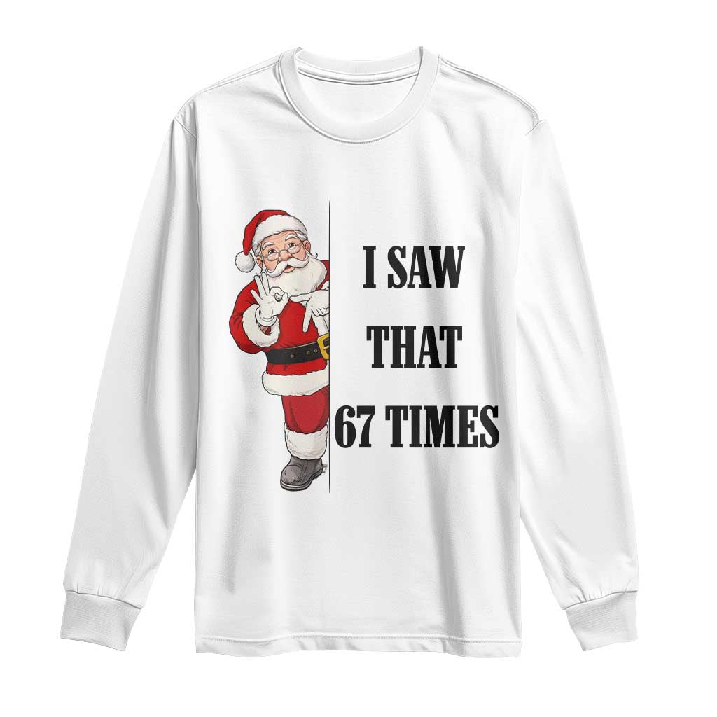 67 Six Seven Santa Christmas Meme Long Sleeve Shirt I Saw That TS14 White Print Your Wear