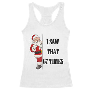 67 Six Seven Santa Christmas Meme Racerback Tank Top I Saw That TS14 White Print Your Wear