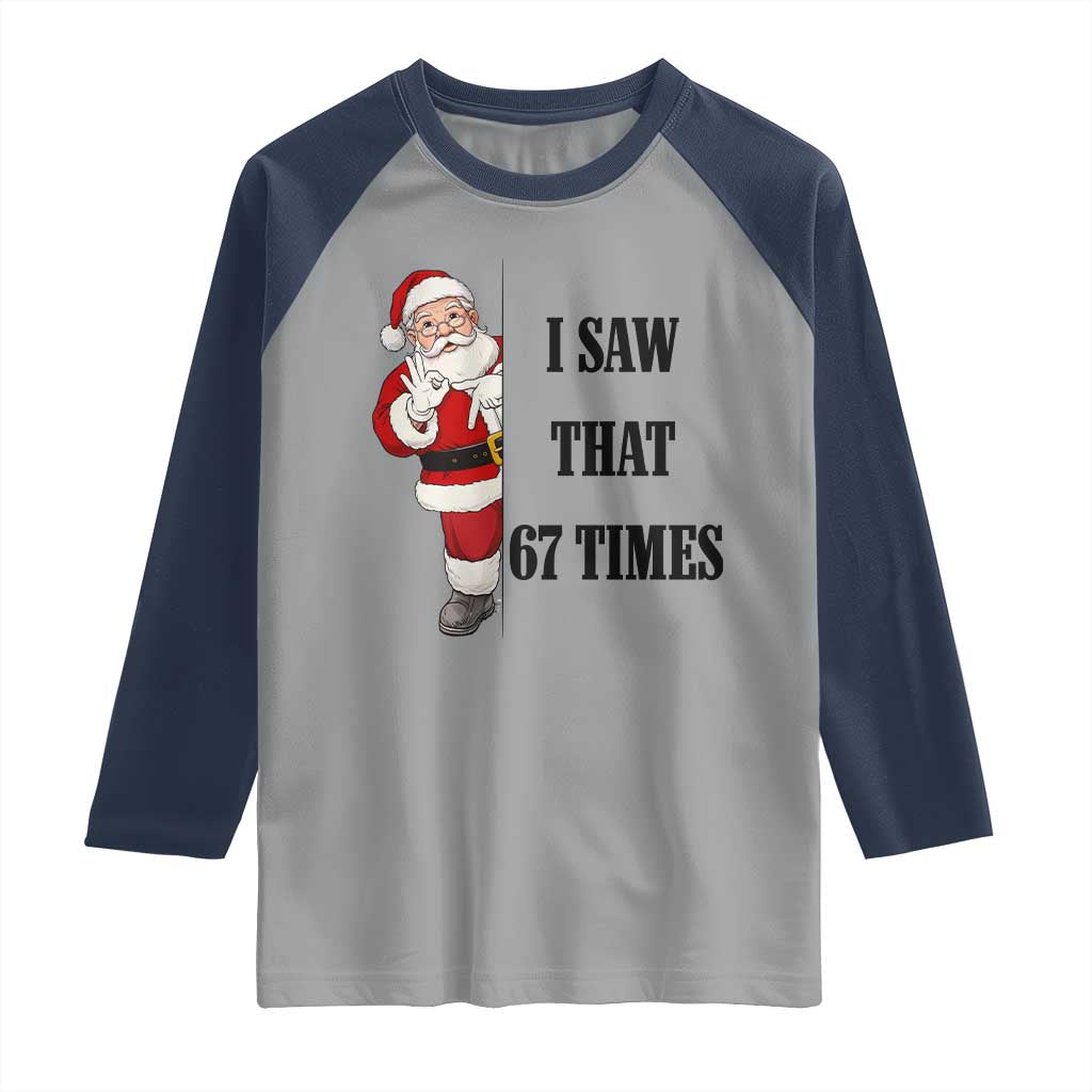 67 Six Seven Santa Christmas Meme Raglan Shirt I Saw That TS14 Sport Gray Navy Print Your Wear