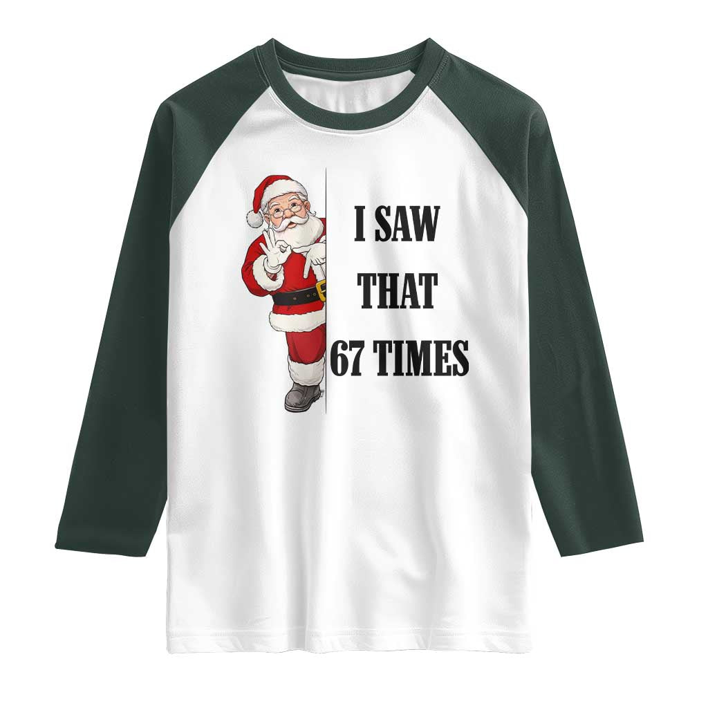 67 Six Seven Santa Christmas Meme Raglan Shirt I Saw That TS14 White Dark Forest Green Print Your Wear