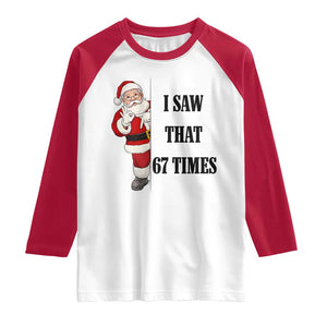 67 Six Seven Santa Christmas Meme Raglan Shirt I Saw That TS14 White Red Print Your Wear