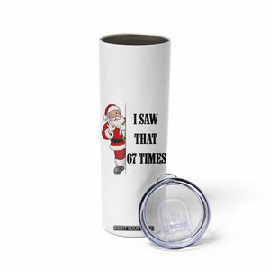 67 Six Seven Santa Christmas Meme Skinny Tumbler I Saw That TS14 Print Your Wear