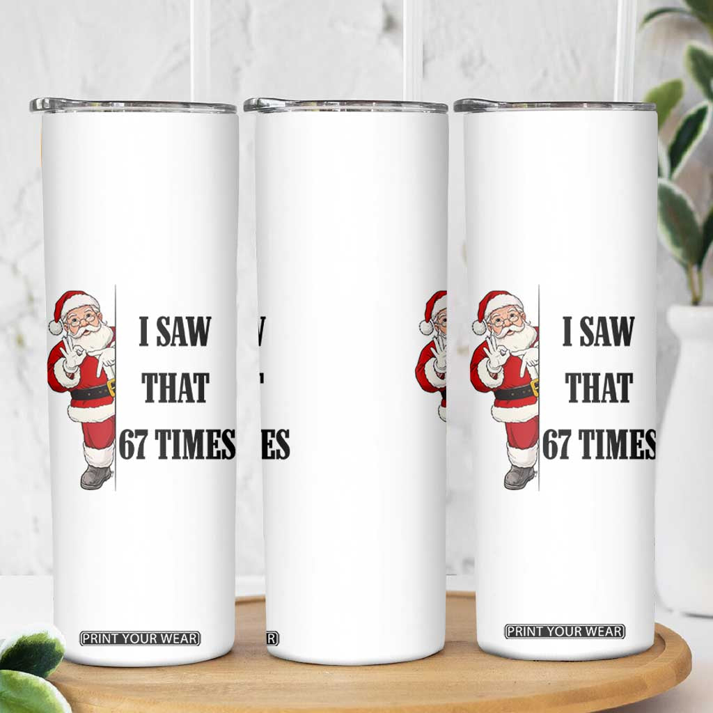 67 Six Seven Santa Christmas Meme Skinny Tumbler I Saw That TS14 Print Your Wear