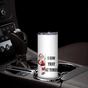 67 Six Seven Santa Christmas Meme Skinny Tumbler I Saw That TS14 Print Your Wear