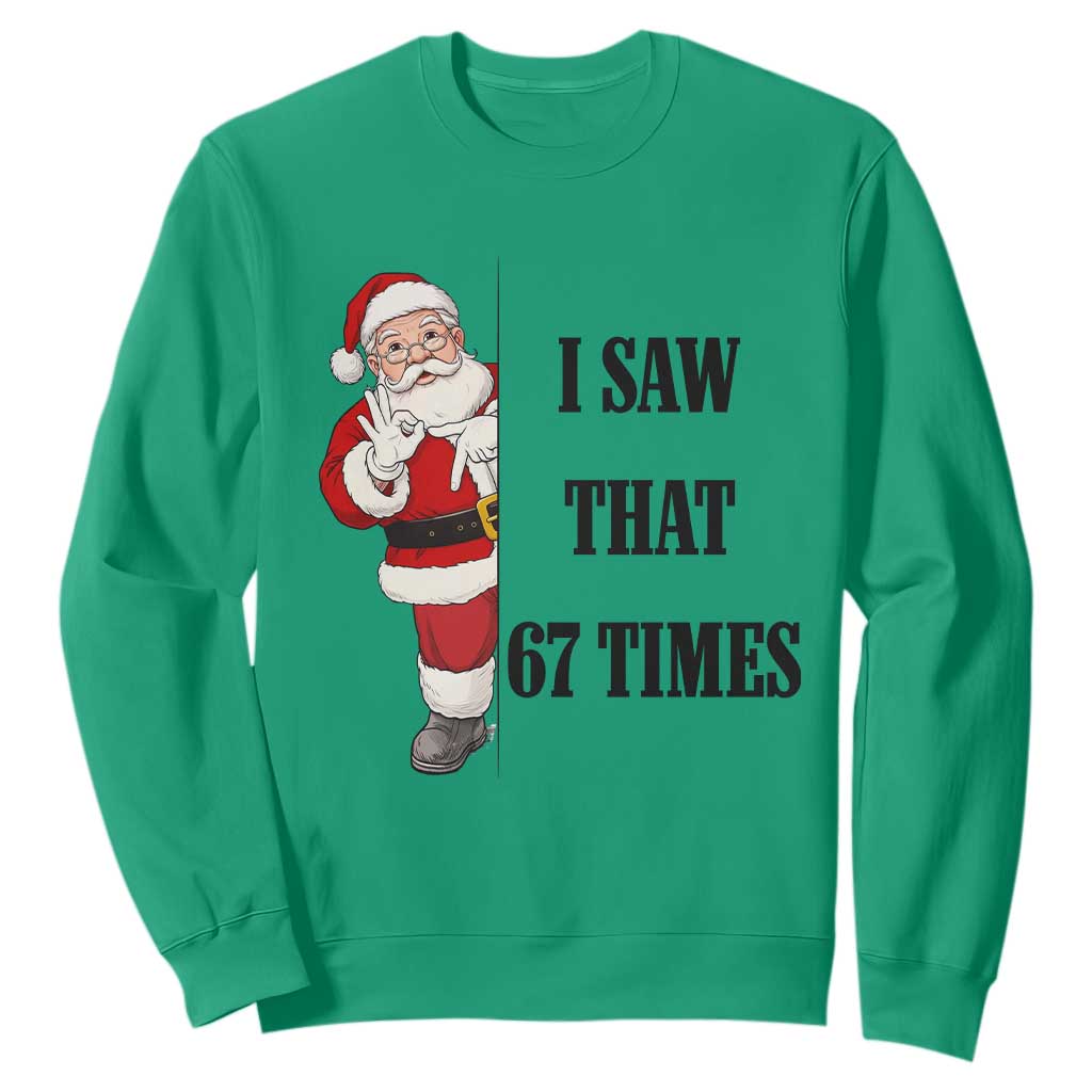 67 Six Seven Santa Christmas Meme Sweatshirt I Saw That TS14 Irish Green Print Your Wear