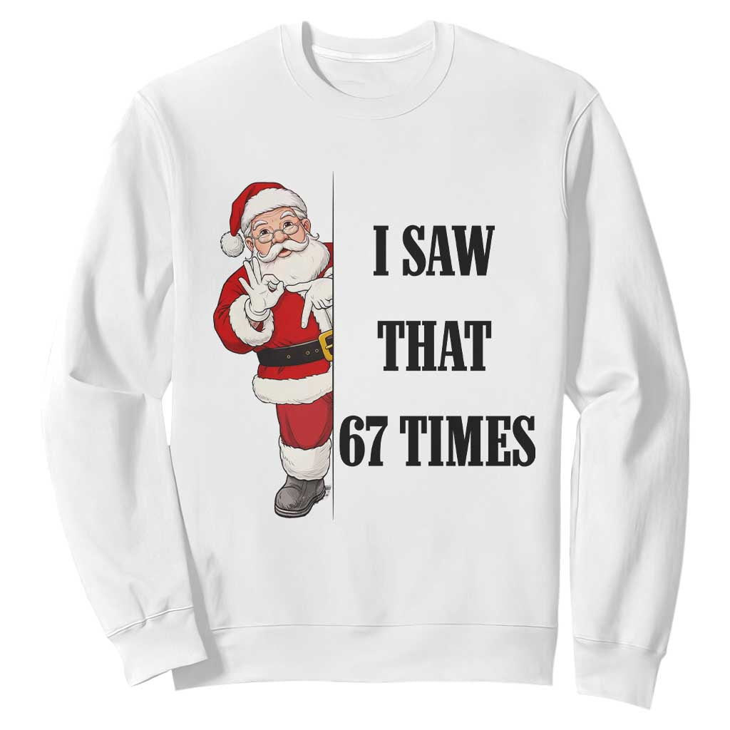 67 Six Seven Santa Christmas Meme Sweatshirt I Saw That TS14 White Print Your Wear