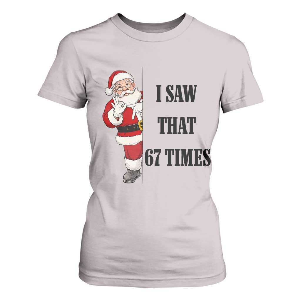 67 Six Seven Santa Christmas Meme T Shirt For Women I Saw That TS14 Ice Gray Print Your Wear