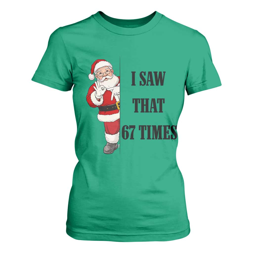 67 Six Seven Santa Christmas Meme T Shirt For Women I Saw That TS14 Irish Green Print Your Wear