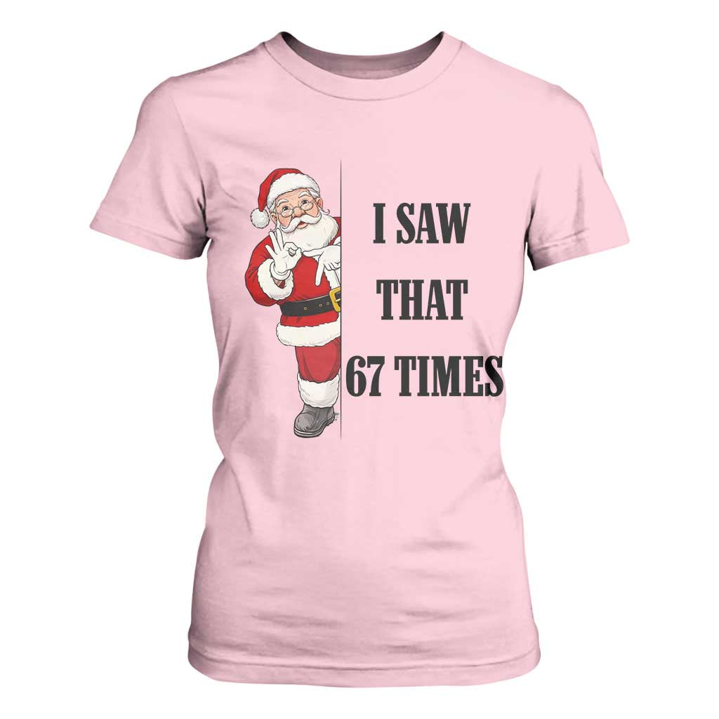 67 Six Seven Santa Christmas Meme T Shirt For Women I Saw That TS14 Light Pink Print Your Wear